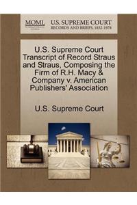 U.S. Supreme Court Transcript of Record Straus and Straus, Composing the Firm of R.H. Macy & Company V. American Publishers' Association