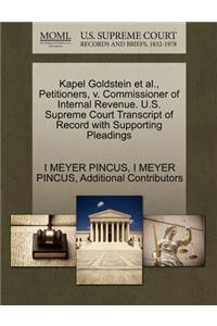 Kapel Goldstein et al., Petitioners, V. Commissioner of Internal Revenue. U.S. Supreme Court Transcript of Record with Supporting Pleadings
