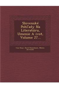 Slovenské Pohl'ady Na Literatúru, Umenie A ?ivot, Volume 27...