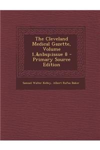 Cleveland Medical Gazette, Volume 1, Issue 8