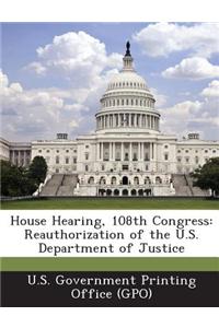 House Hearing, 108th Congress: Reauthorization of the U.S. Department of Justice