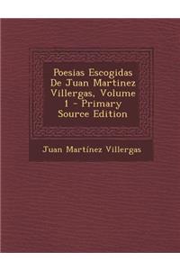 Poesias Escogidas de Juan Martinez Villergas, Volume 1 (Primary Source)