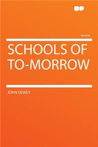 Schools of To-Morrow