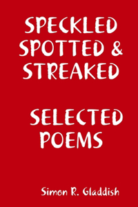 Speckled, Spotted & Streaked Selected Poems