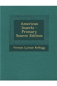 American Insects - Primary Source Edition