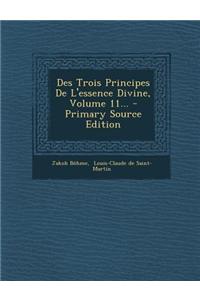Des Trois Principes De L'essence Divine, Volume 11...