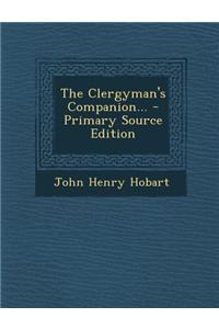 The Clergyman's Companion... - Primary Source Edition