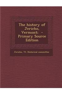 The History of Jericho, Vermont; - Primary Source Edition