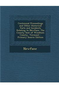 Centennial Proceedings and Other Historical Facts and Incidents Relating to Newfane