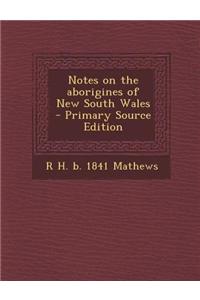 Notes on the Aborigines of New South Wales - Primary Source Edition