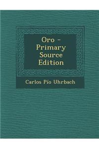 Oro - Primary Source Edition
