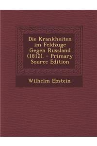 Die Krankheiten Im Feldzuge Gegen Russland (1812).