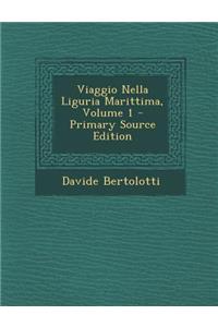 Viaggio Nella Liguria Marittima, Volume 1 - Primary Source Edition