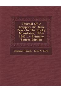 Journal of a Trapper: Or, Nine Years in the Rocky Mountains, 1834-1843...