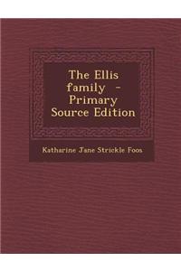 The Ellis Family - Primary Source Edition