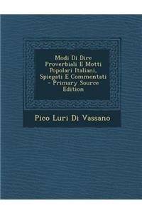 Modi Di Dire Proverbiali E Motti Popolari Italiani, Spiegati E Commentati - Primary Source Edition