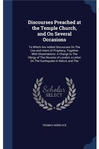 Discourses Preached at the Temple Church, and On Several Occasions