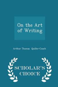 On the Art of Writing - Scholar's Choice Edition