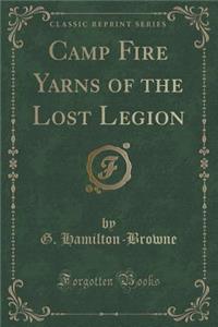 Camp Fire Yarns of the Lost Legion (Classic Reprint)