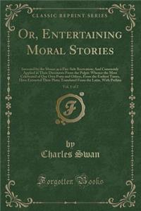 Or, Entertaining Moral Stories, Vol. 1 of 2