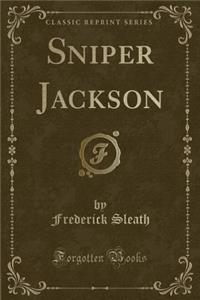 Sniper Jackson (Classic Reprint)