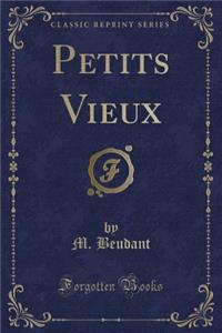 Petits Vieux (Classic Reprint)