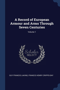 A Record of European Armour and Arms Through Seven Centuries; Volume 1