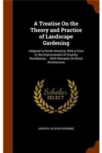 A Treatise on the Theory and Practice of Landscape Gardening