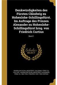 Denkwürdigkeiten Des Fürsten Chlodwig Zu Hohenlohe-Schillingsfürst. Im Auftrage Des Prinzen Alexander Zu Hohenlohe-Schillingsfürst Hrsg. Von Friedrich Curtius; Band 1