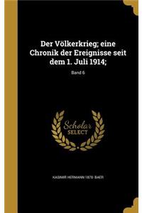 Der Völkerkrieg; eine Chronik der Ereignisse seit dem 1. Juli 1914;; Band 6