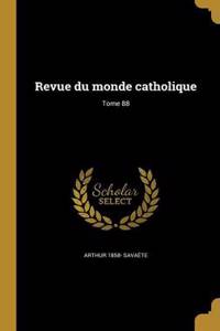 Revue Du Monde Catholique; Tome 88