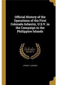 Official History of the Operations of the First Colorado Infantry, U.S.V. in the Campaign in the Philippine Islands