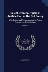 Select Criminal Trials at Justice Hall in the Old Bailey