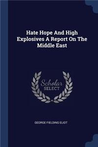 Hate Hope And High Explosives A Report On The Middle East
