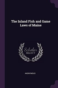 The Inland Fish and Game Laws of Maine