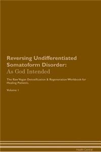 Reversing Undifferentiated Somatoform Disorder