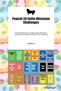 Pomchi 20 Selfie Milestone Challenges Pomchi Milestones for Memorable Moments, Socialization, Indoor & Outdoor Fun, Training Volume 3