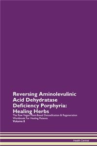 Reversing Aminolevulinic Acid Dehydratase Deficiency Porphyria
