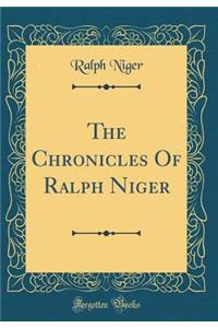 The Chronicles of Ralph Niger (Classic Reprint)