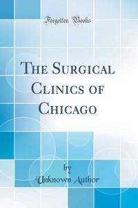 The Surgical Clinics of Chicago (Classic Reprint)