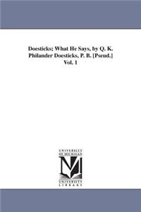 Doesticks; What He Says, by Q. K. Philander Doesticks, P. B. [Pseud.] Vol. 1