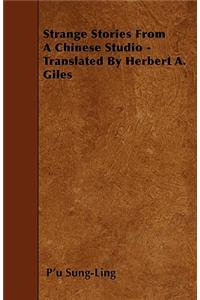 Strange Stories From A Chinese Studio - Translated By Herbert A. Giles