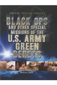 Black Ops and Other Special Missions of the U.S. Army Green Berets