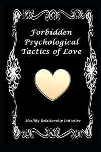 Forbidden Psychological Tactics of Love