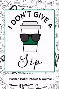 I Don't Give a Sip