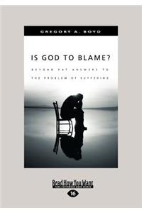 Is God to Blame?