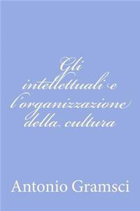 Gli intellettuali e l'organizzazione della cultura