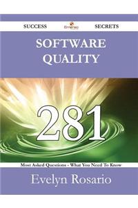 Software Quality 281 Success Secrets - 281 Most Asked Questions on Software Quality - What You Need to Know