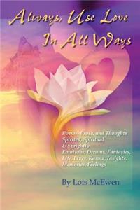 Always, Use Love In All Ways
