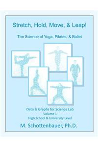 Stretch, Hold, Move, & Leap! The Science of Yoga, Pilates, & Ballet